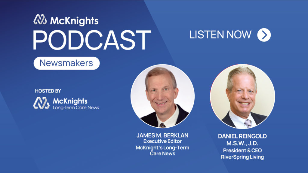 McKnight’s Long-Term Care News Newsmakers Podcast with Daniel Reingold: How to change your community’s storyline